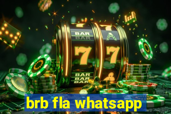 brb fla whatsapp